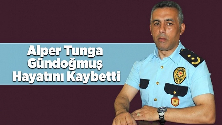 Alper Tunga Gündoğmuş Hayatını Kaybetti