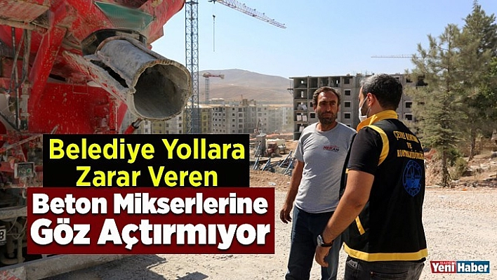 Belediye Yollara Zarar Veren Beton Mikserlerine Göz Açtırmıyor