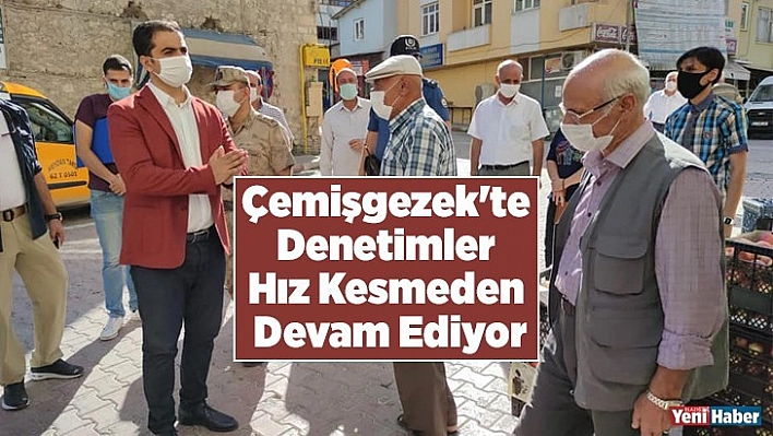 Çemişgezek'te denetimler hız kesmeden devam ediyor