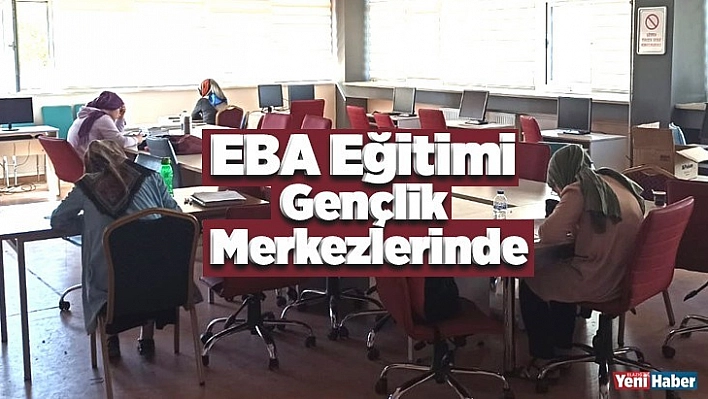 EBA Eğitimi Gençlik Merkezlerinde