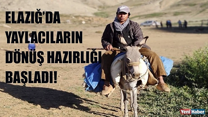 Elazığ'da Yaylacıların Dönüş Hazırlığı!