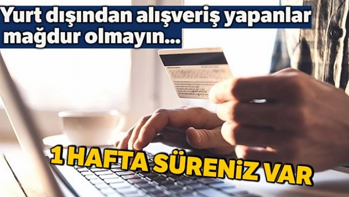 Yurt Dışındaki Alışverişlere Dikkat!