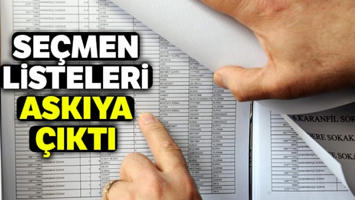 Seçmen listeleri askıya çıktı