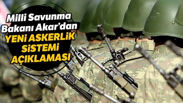 Akar'dan Yeni Askerlik Açıklaması!