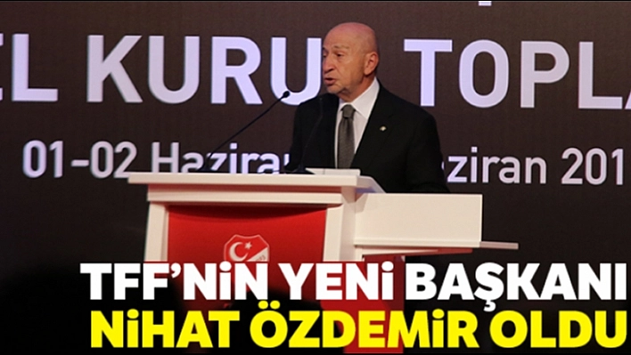 Özdemir, TFF'nin Yeni Başkanı oldu