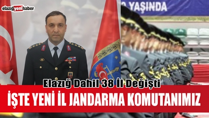 Elazığ İl Jandarma Komutanı Değişti