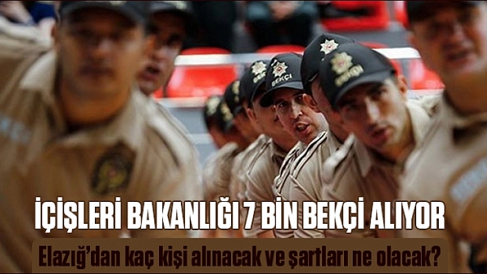 Elazığ'a 100 Bekçi Alınacak
