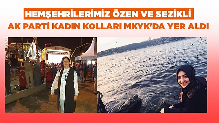 Hemşehrilerimiz Özen ve Sezikli AK Parti Kadın Kolları MKYK'da Yer Aldı