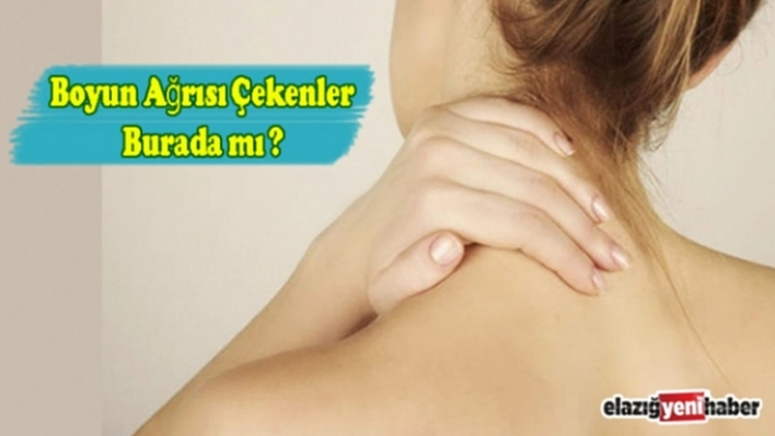 Boyun Ağrısı Çekenler Dikkat!