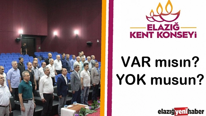 Elazığ Kent Konseyi Var mısın? Yok musun?