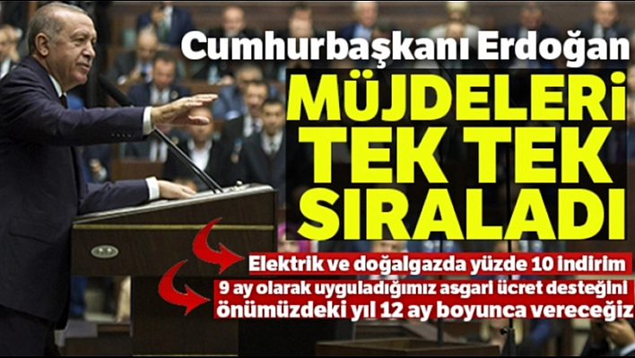 Cumhurbaşkanı Erdoğan müjdeleri tek tek sıraladı