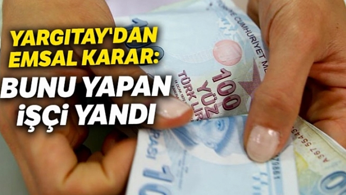 Yargıtay'dan İşçilerle İlgili Önemli Karar