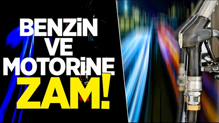 Benzin ve Motorine Zam!
