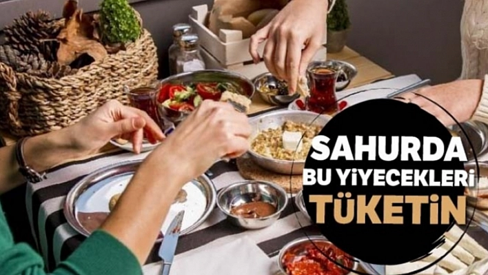 Sahurda Bu Yiyecekleri Yiyin!