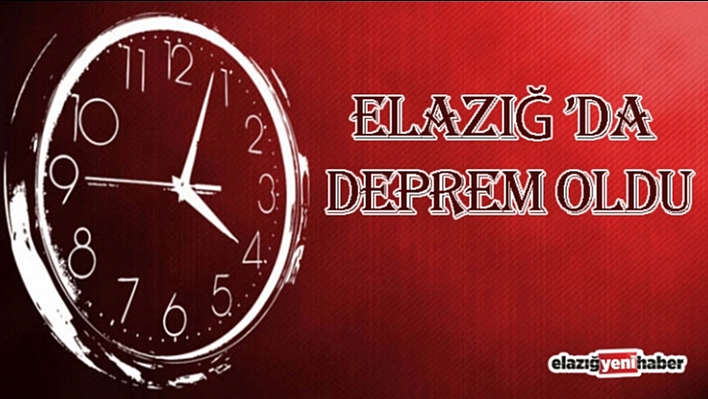 Elazığ'da Korkutan Deprem!