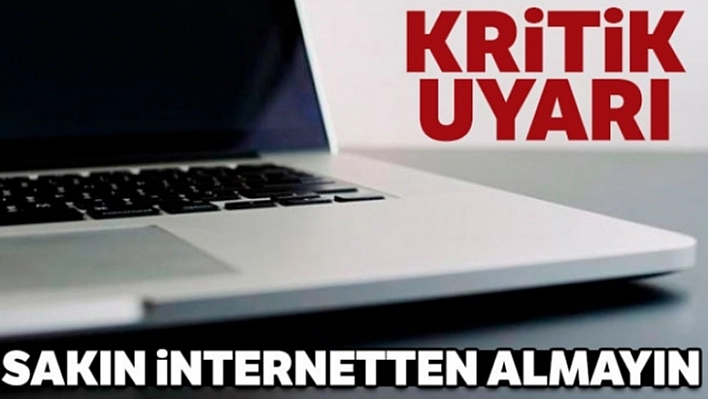 Sakın İnternetten Almayın!
