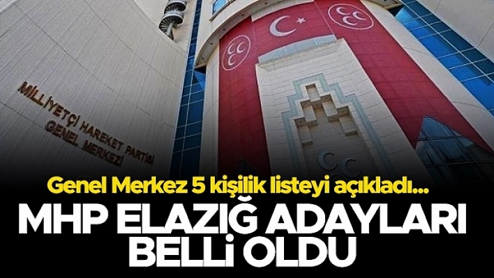 İşte MHP'nin Elazığ Milletvekili Adayları