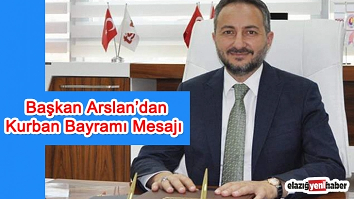 Başkan Arslan'dan Birlik ve Beraberlik Çağrısı