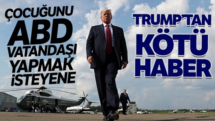 Trump'tan Kötü Haber!