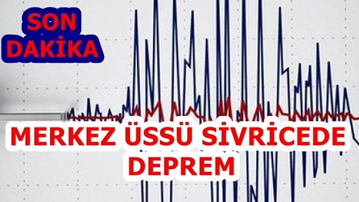 Merkez Üssü Sivrice'de Deprem