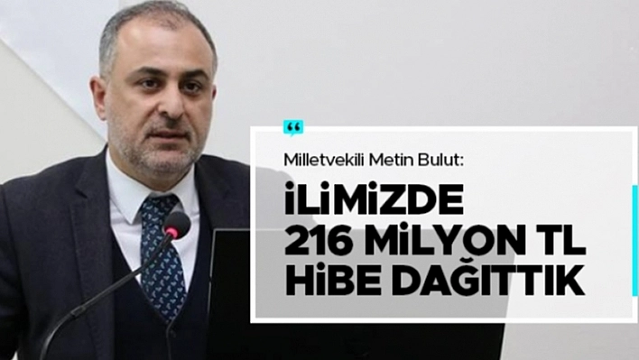 Bulut 'Elazığ'da, 216 Milyon TL Hibe Dağıttık'