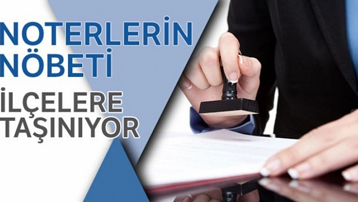 Noterlerin Nöbeti İlçelere Taşınıyor!