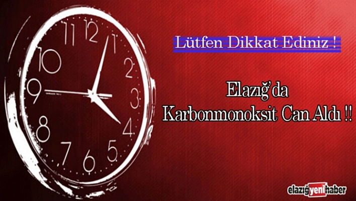 Elazığ'da karbonmonoksit zehirlenmesi