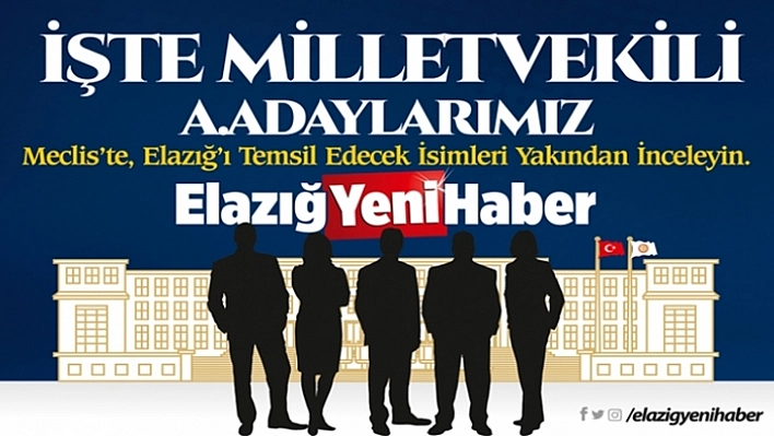 AK Parti Elazığ Milletvekili Aday Adaylarını Tanıyalım