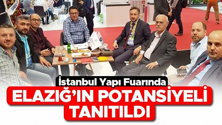 İstanbul Yapı Fuarında Elazığ Tanıtıldı