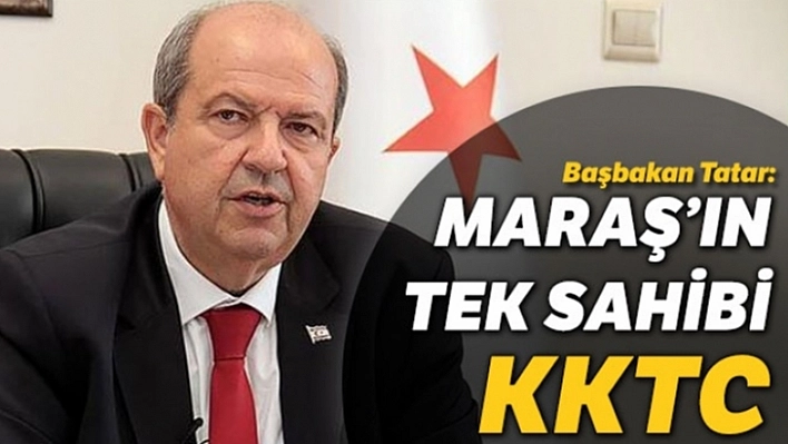 Maraş'ın Tek Sahibi KKTC!