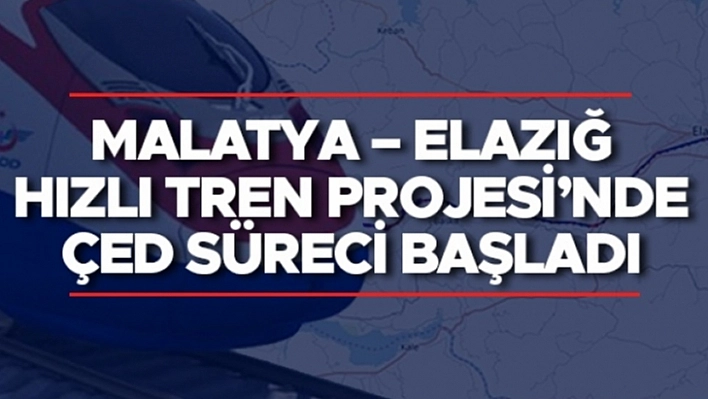 Elazığ'a Hızlı Tren Geliyor