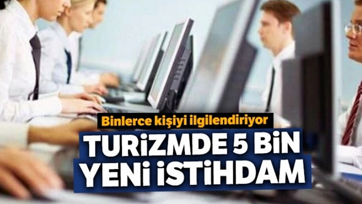 Turizmde 5 Bin Yeni İstihdam!