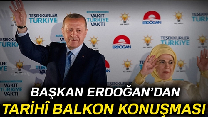 Başkan Erdoğan'dan tarihî balkon konuşması