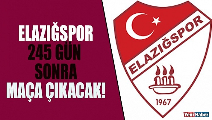 Elazığspor Sahaya Çıkıyor!