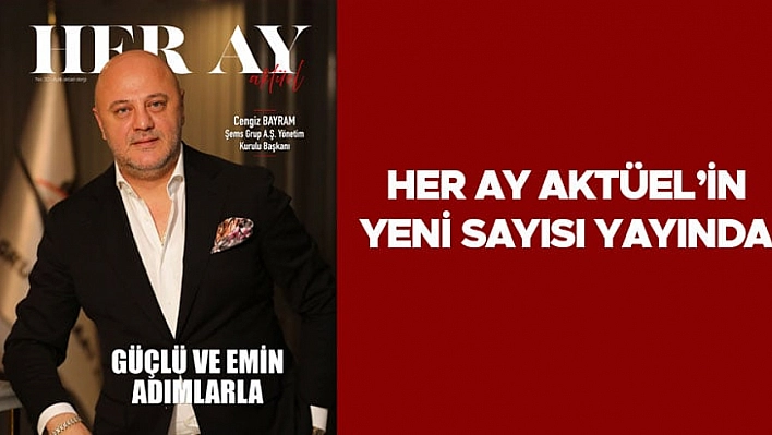 Her Ay Aktüel'in Yeni Sayısı Yayında!