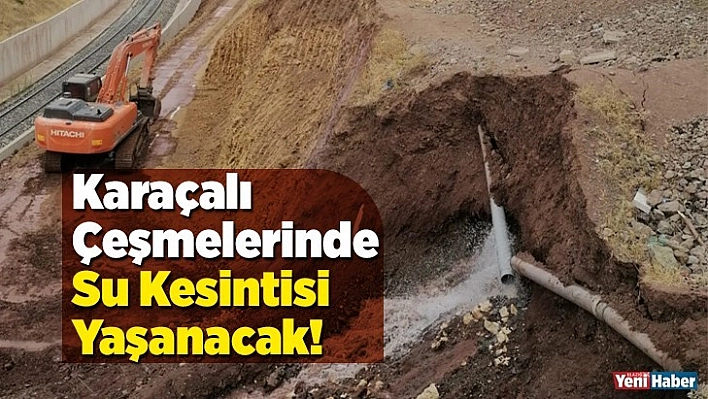 Karaçalı Çeşmelerinde Su Kesintisi Yaşanacak!