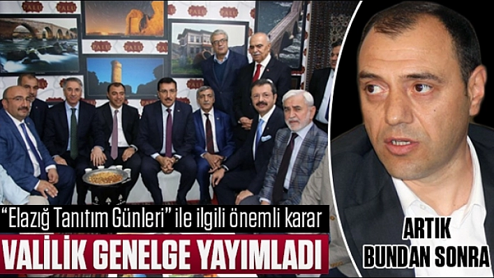 'ELAZIĞ TANITIM GÜNLERİ' İLE İLGİLİ ÖNEMLİ KARAR