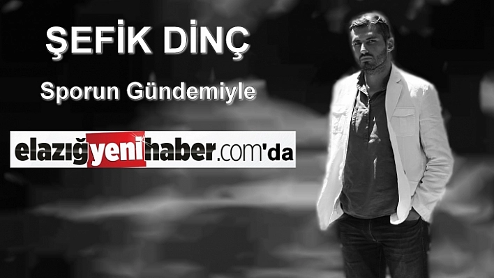 'Elazığspor ve Takım Olma'