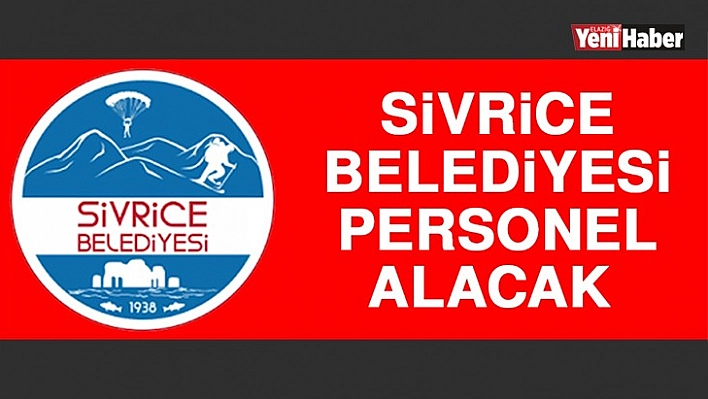 Sivrice Belediyesi Personel Alacak
