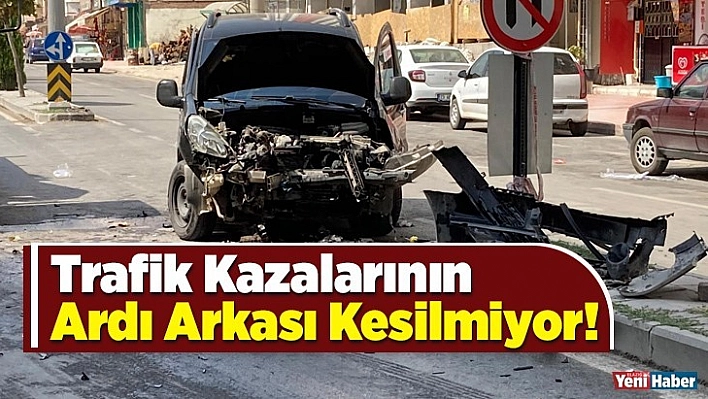 Trafik Kazalarının Ardı Arkası Kesilmiyor!