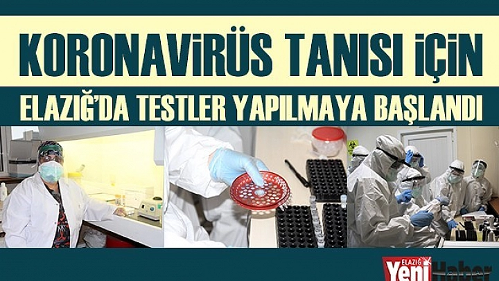 Elazığ'da Testler Yapılmaya Başlandı