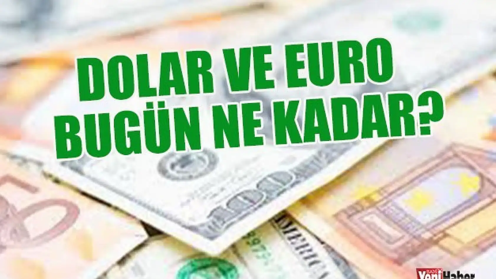 31 Mart Dolar ve Euro Fiyatları