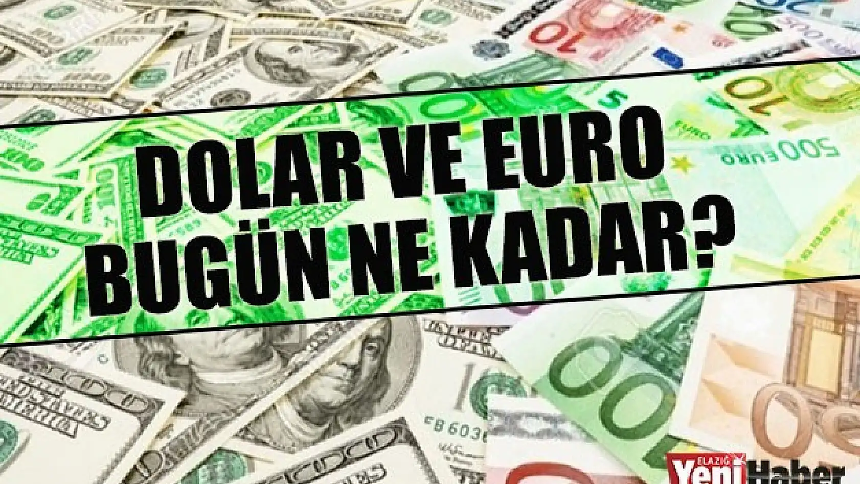 Dolar ve Euro'da  Son Durum