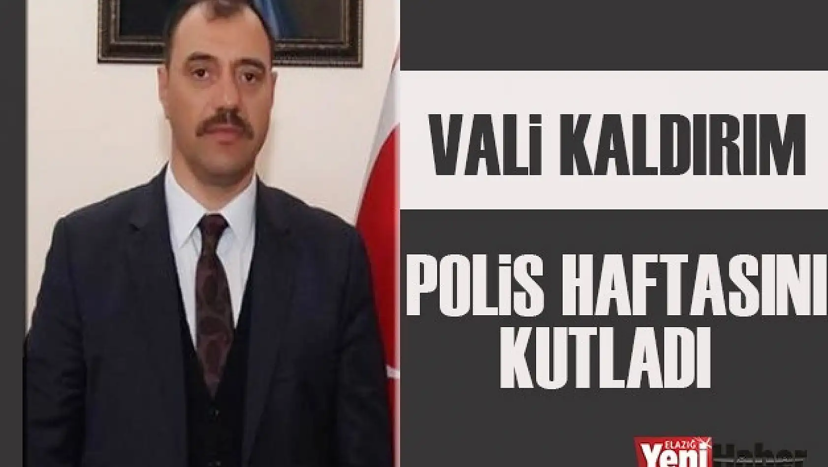 Vali Kaldırım'dan Polis Haftası Mesajı