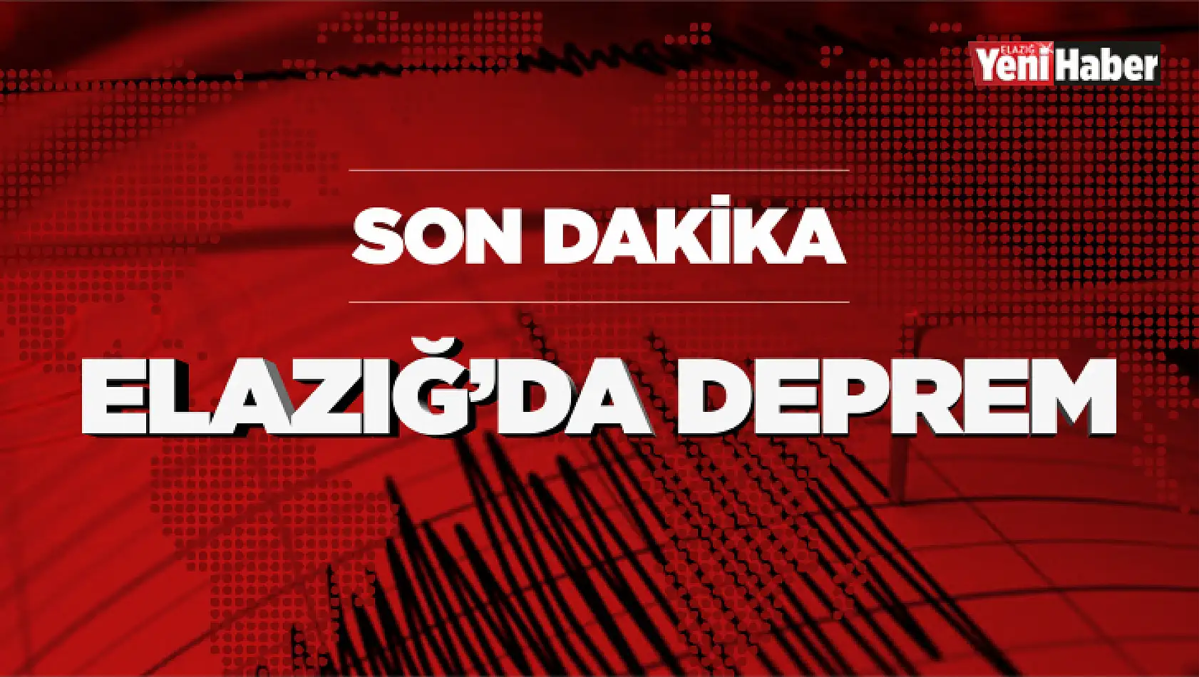 Elazığ'da Deprem!