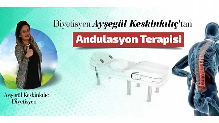 Diyetisyen Keskinkılıç'tan Andulasyon Terapisi