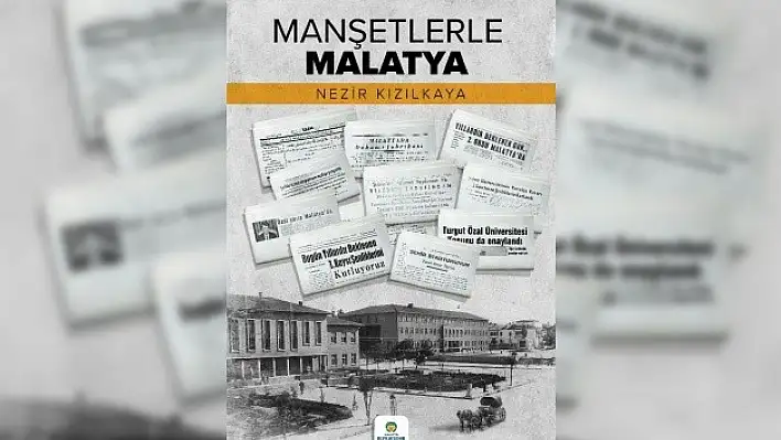 'Manşetlerle Malatya' yayınlandı