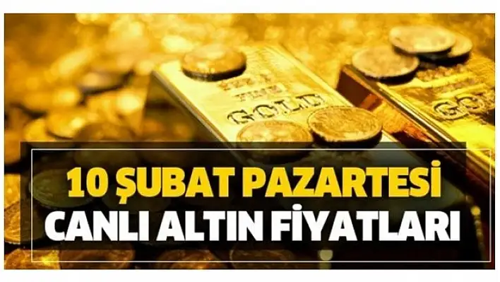 10 Şubat 2020 Altın Fiyatları!