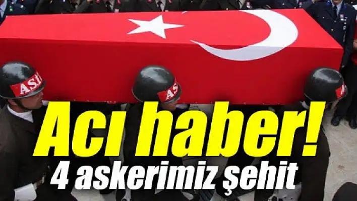 4 Askerimiz Şehit Oldu!