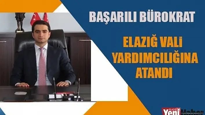 Başarılı Bürokrat Güder, Elazığ Vali Yardımcılığına Atandı